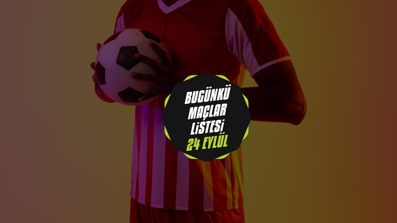 BUGÜNKÜ MAÇLAR | Bugün hangi maçlar var? Maç var mı? 24 Eylül maç listesi BUGÜNKÜ MAÇLAR | Bugün hangi maçlar var? Maç var mı? 24 Eylül maç listesi