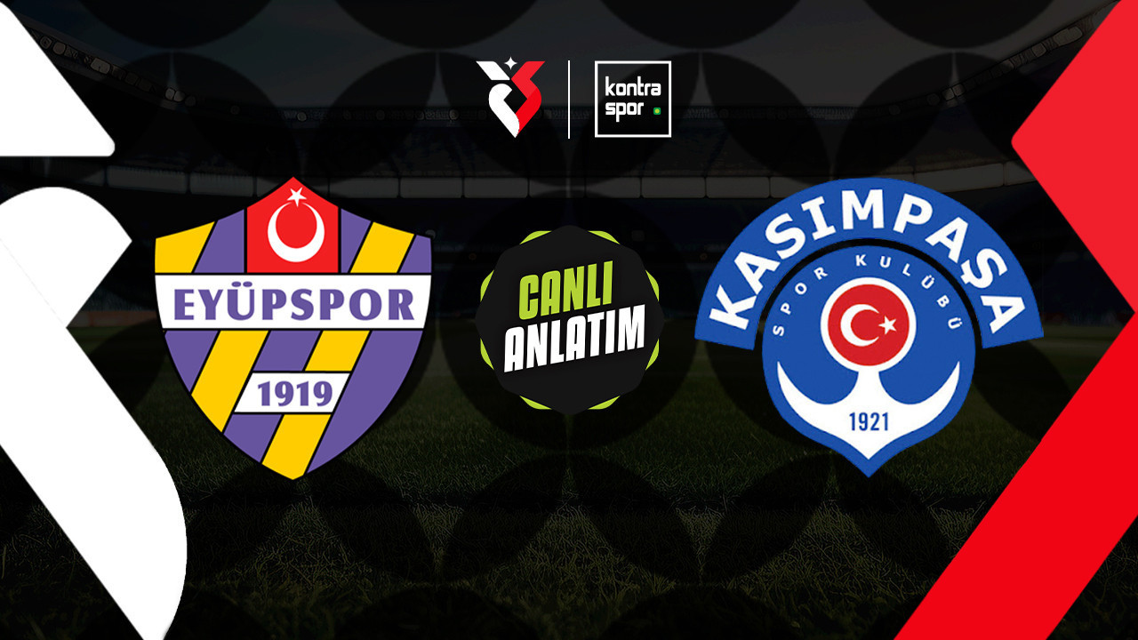 CANLI YAYIN | Eyüpspor – Kasımpaşa (Süper Lig)