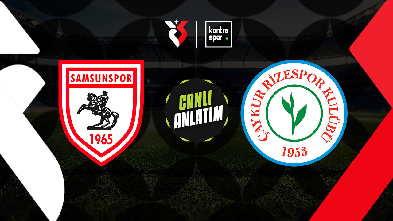 CANLI YAYIN | Samsunspor – Rizespor (Trendyol Süper Lig)